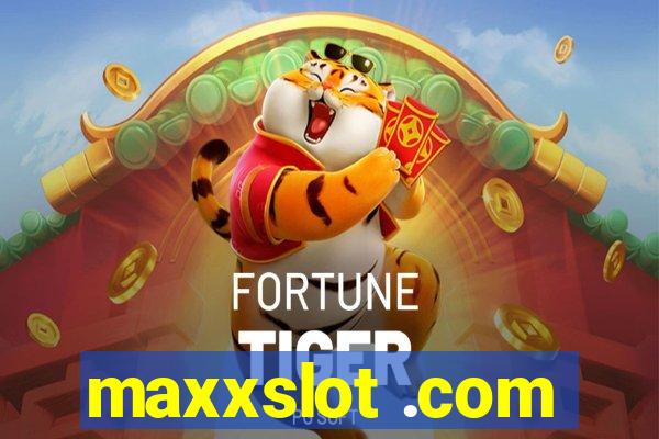 maxxslot .com